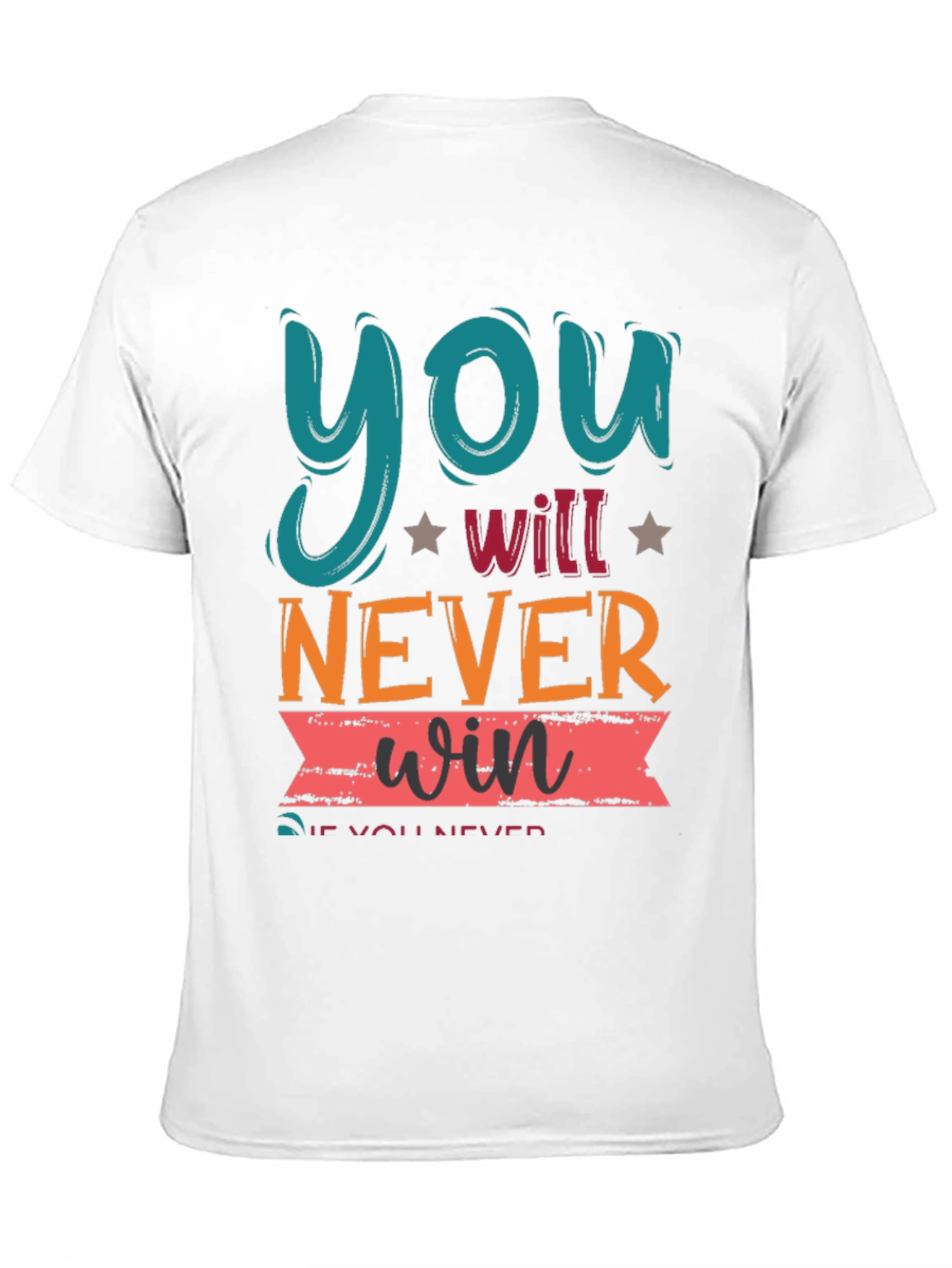 Motivational Graphic Tee - You Will Never Win