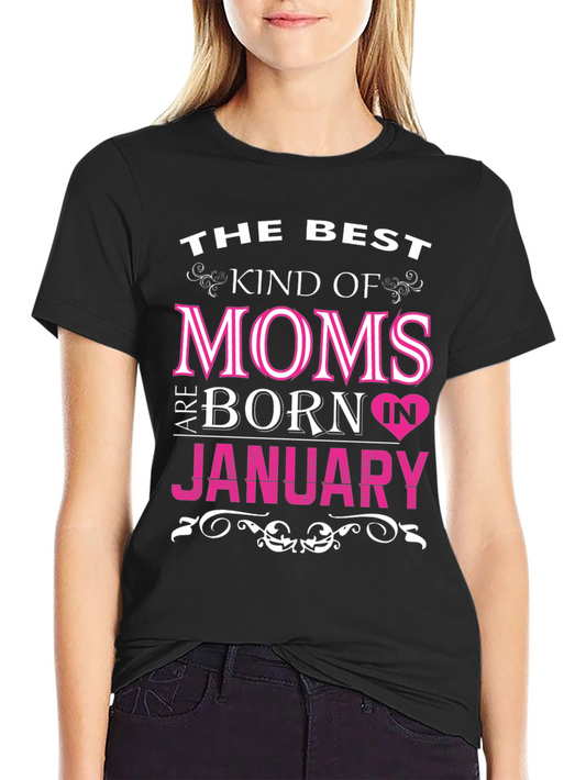 Best Moms Born In January Graphic T-Shirt