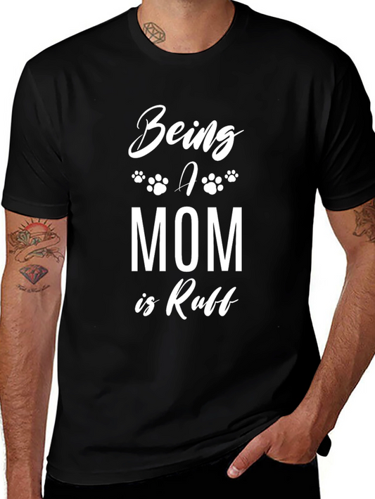 Being a Mom is Ruff T-Shirt - Black