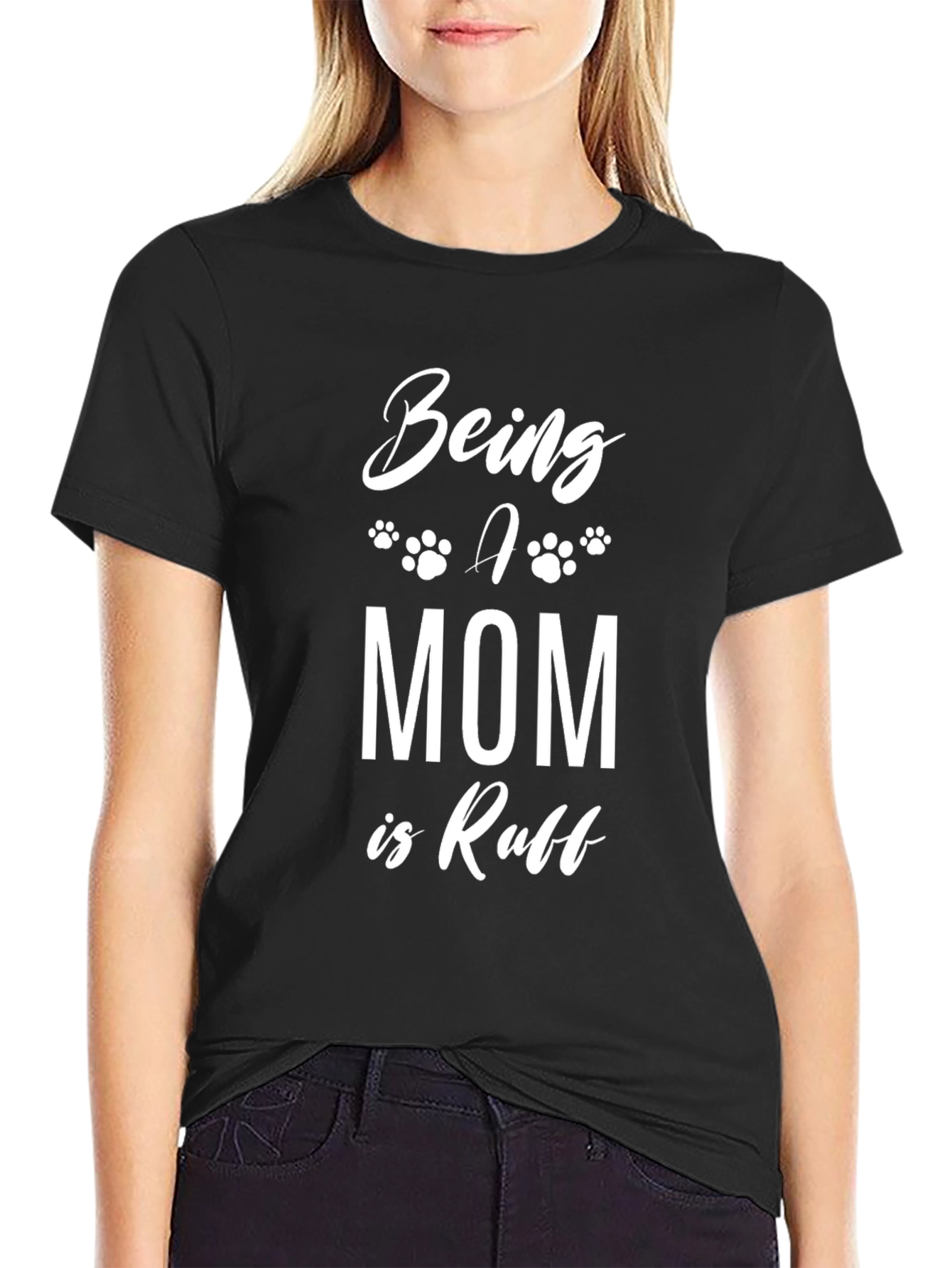 Being a Mom is Ruff T-Shirt - Black