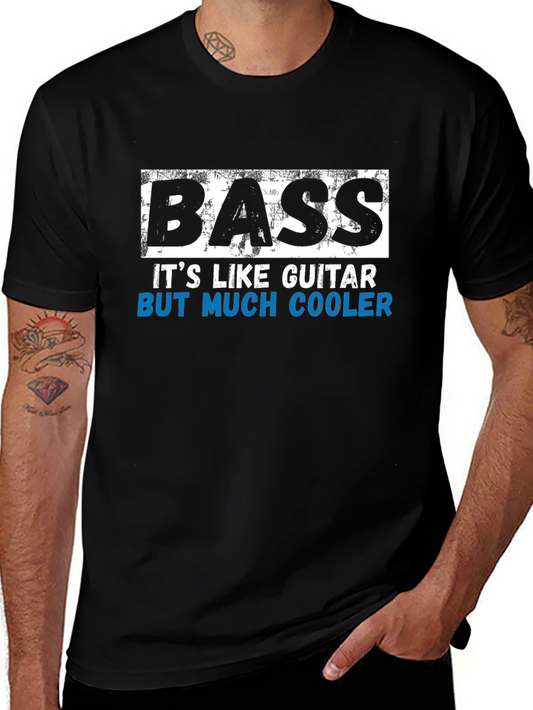 Bass Guitarist T-Shirt - Its Like Guitar But Much Cooler!