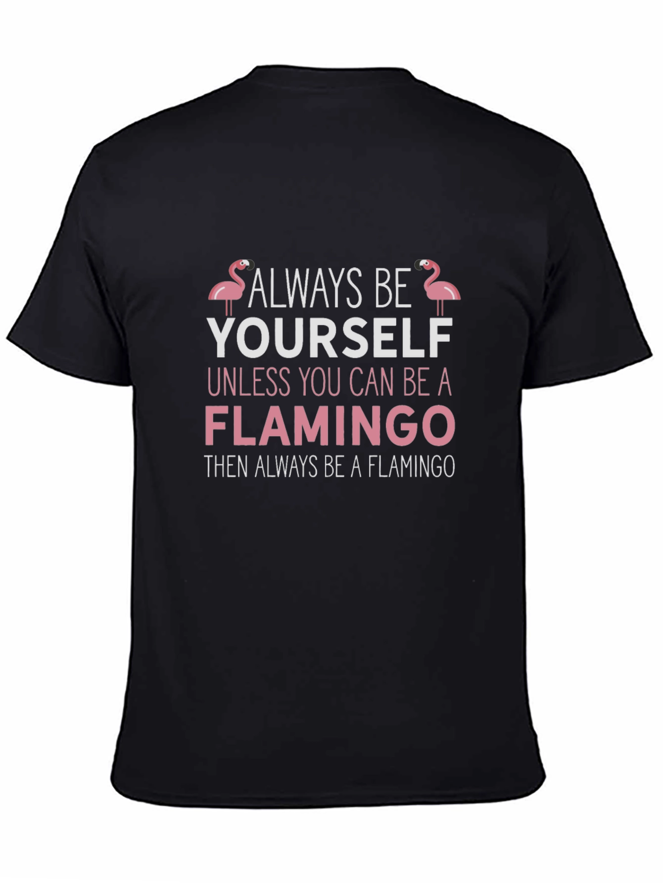 Always Be Yourself Flamingo T-Shirt