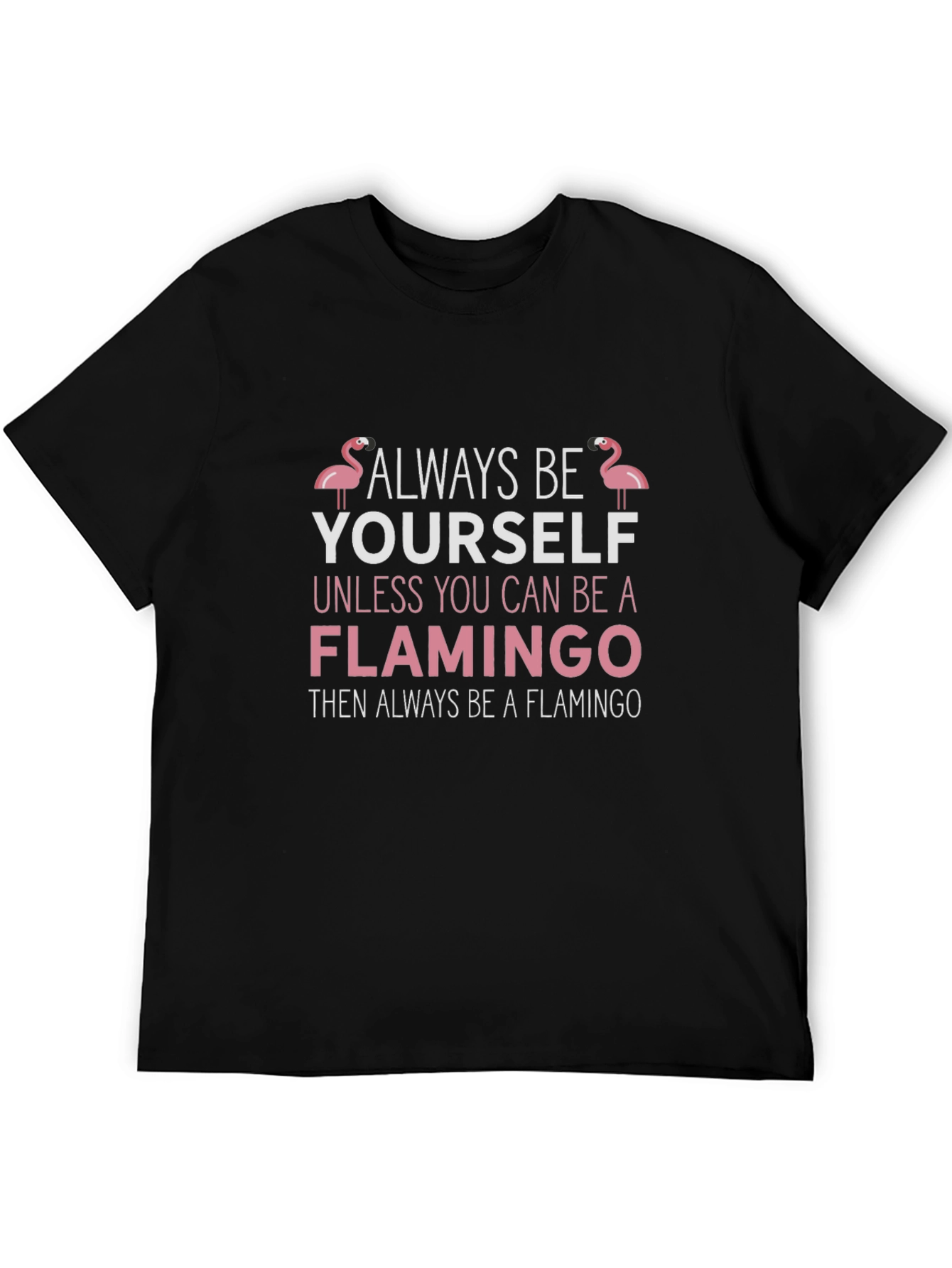 Always Be Yourself Flamingo T-Shirt