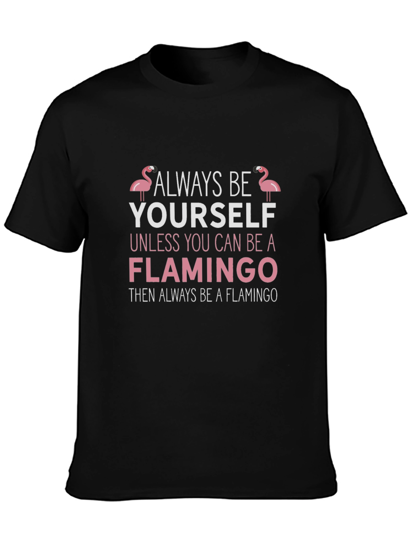 Always Be Yourself Flamingo T-Shirt