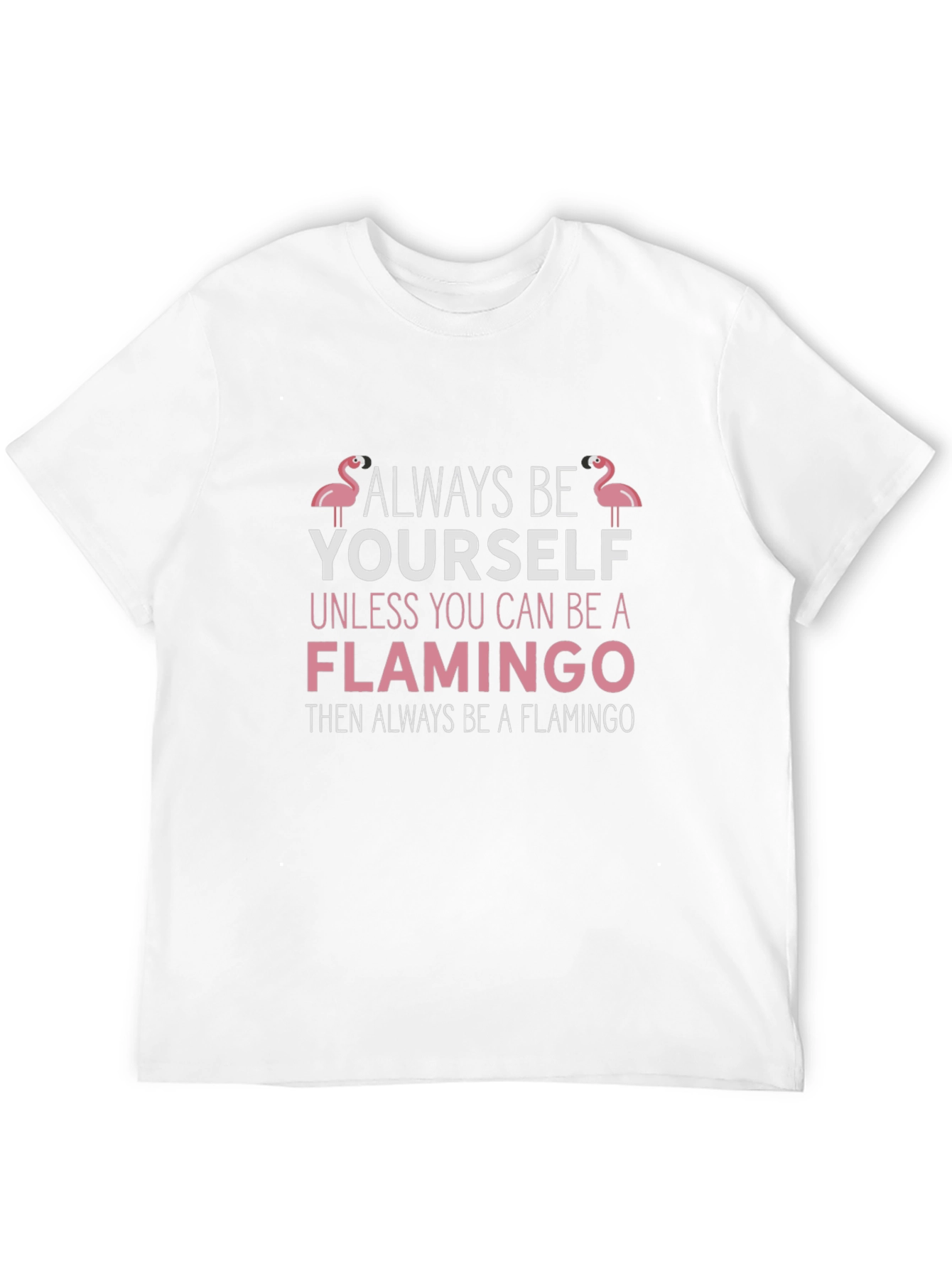 Always Be Yourself Flamingo T-Shirt