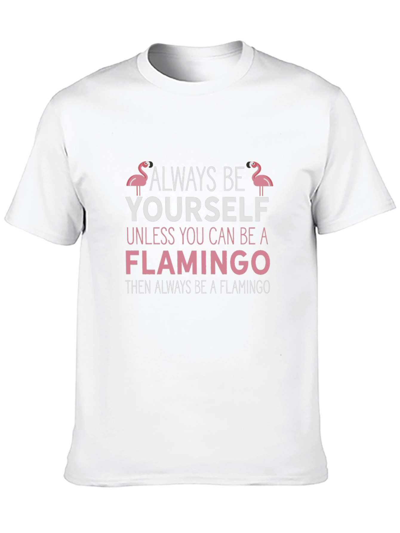 Always Be Yourself Flamingo T-Shirt
