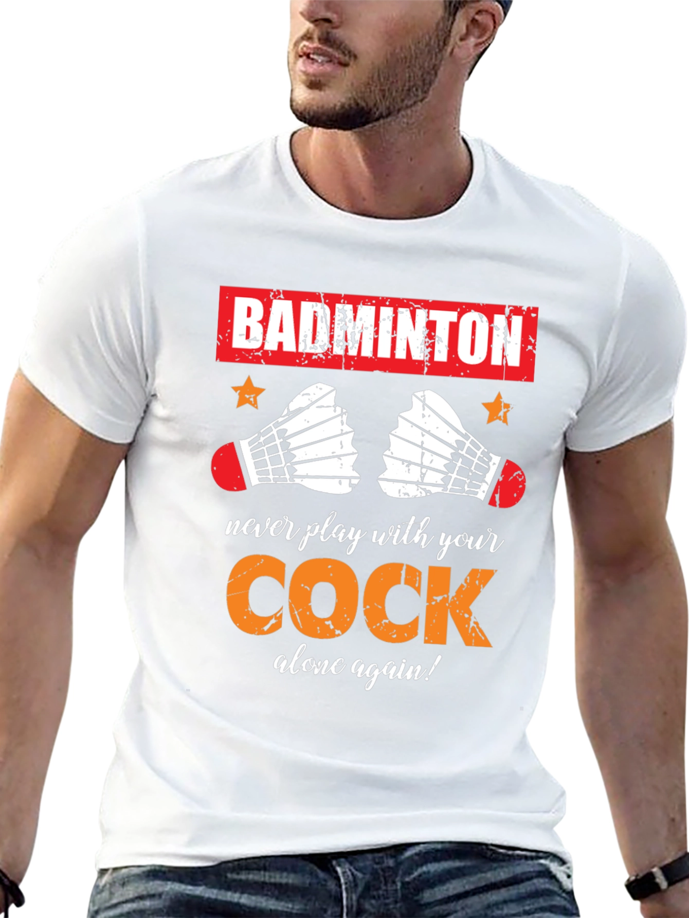 Badminton T-Shirt: Never Play With Your Cock Again