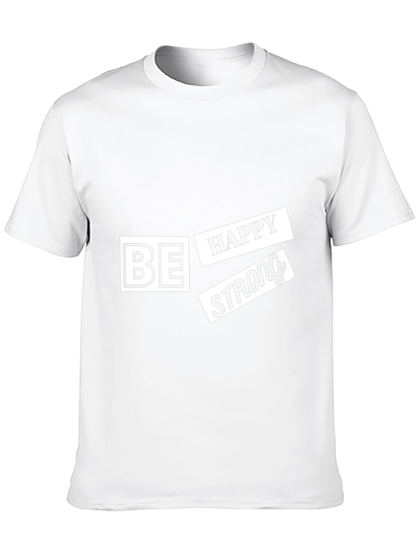 Be Happy Strong T-Shirt - Modern Graphic Tee