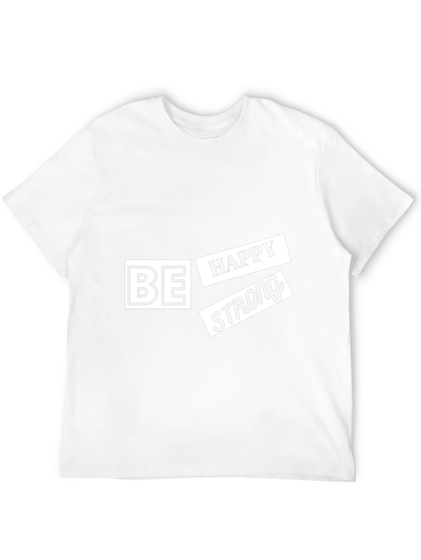 Be Happy Strong T-Shirt - Modern Graphic Tee