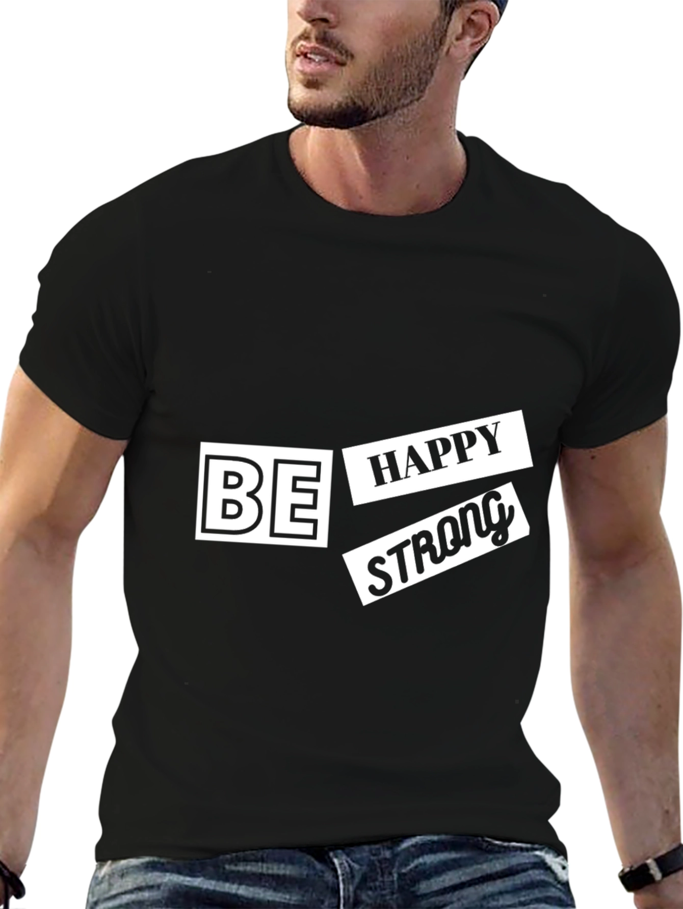 Be Happy Strong T-Shirt - Modern Graphic Tee
