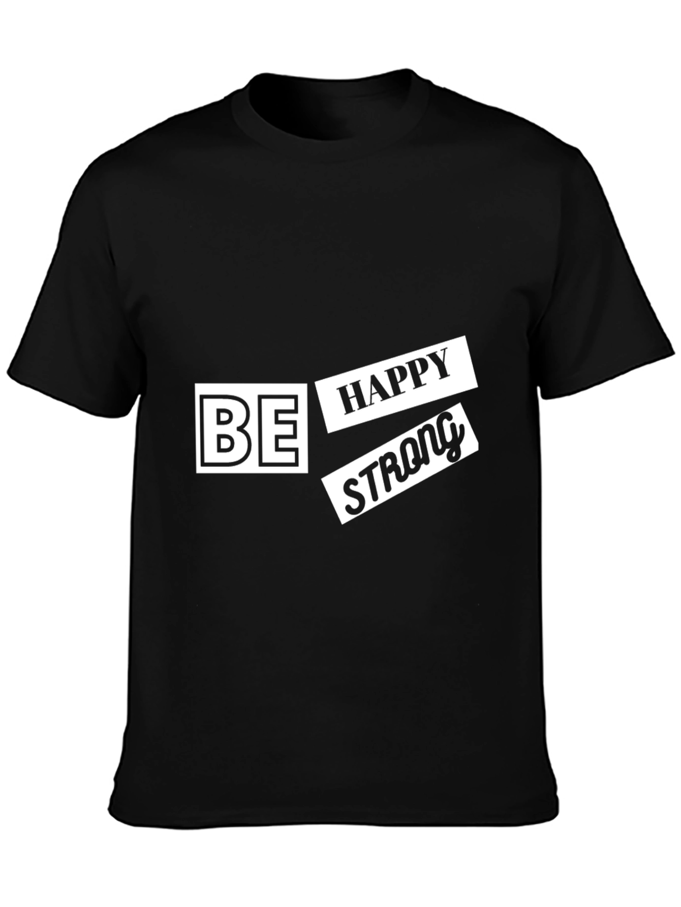 Be Happy Strong T-Shirt - Modern Graphic Tee