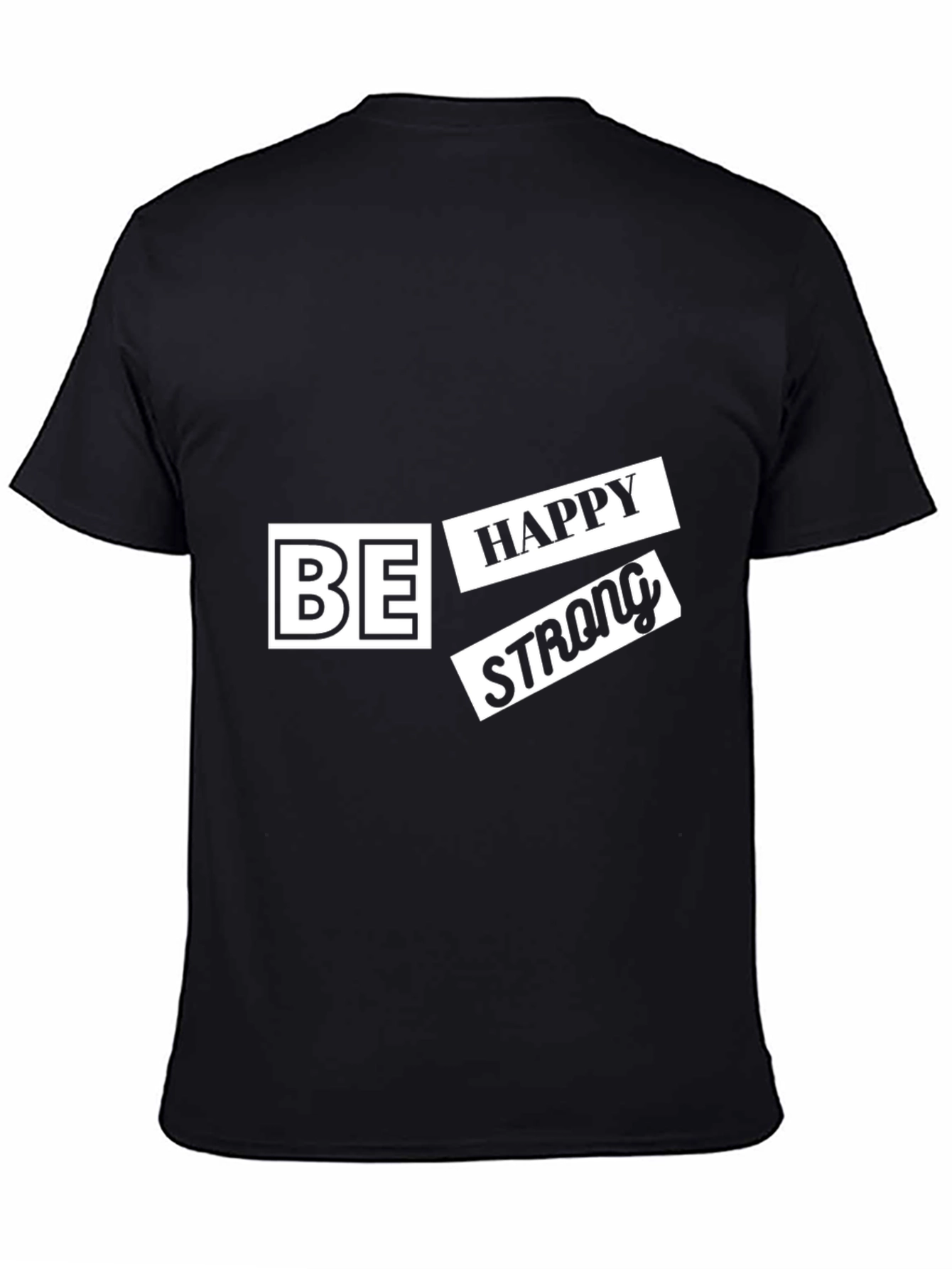 Be Happy Strong T-Shirt - Modern Graphic Tee