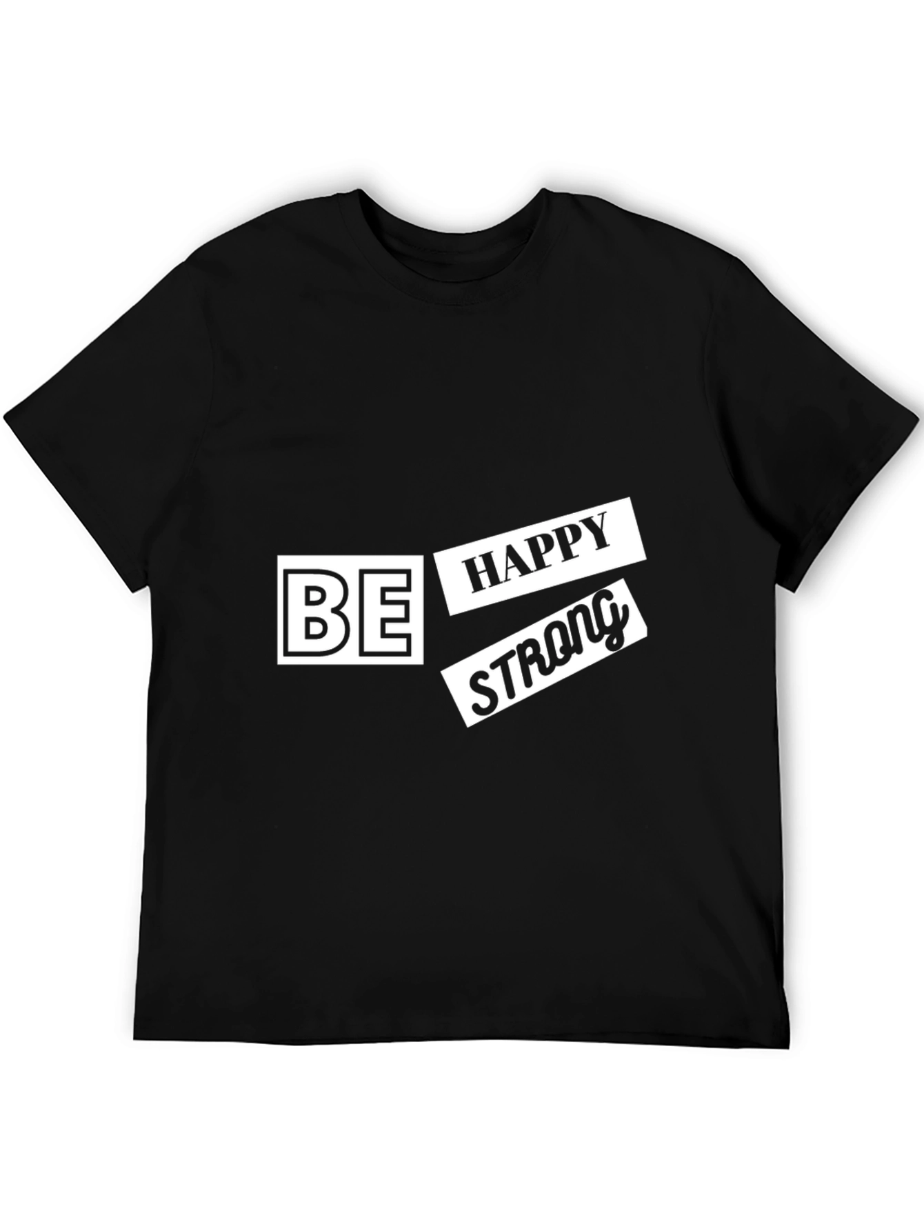 Be Happy Strong T-Shirt - Modern Graphic Tee
