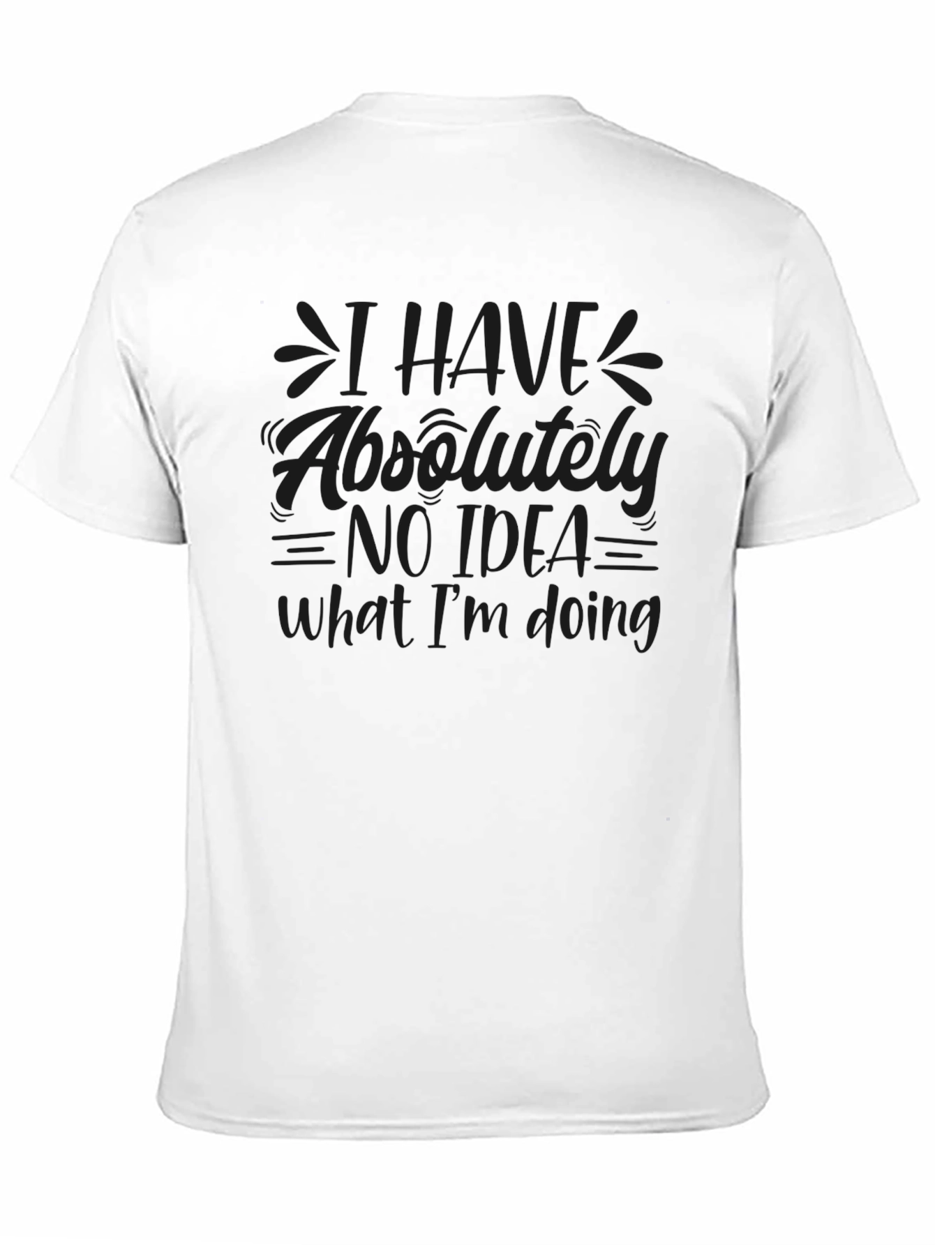 I Have Absolutely No Idea T-Shirt