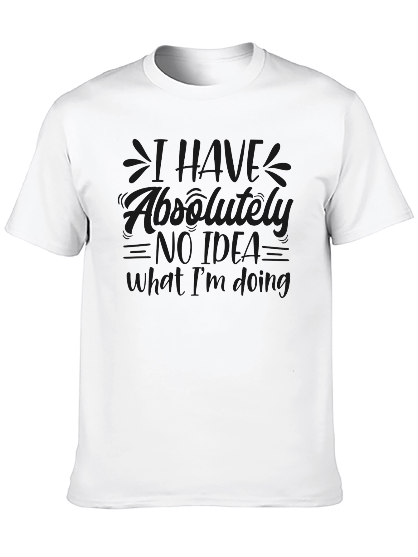I Have Absolutely No Idea T-Shirt