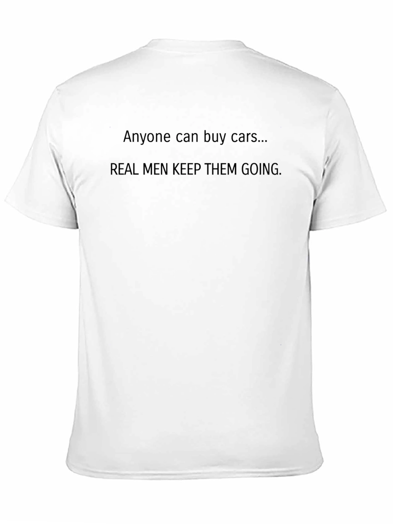 Real Men Keep Cars Going T-Shirt