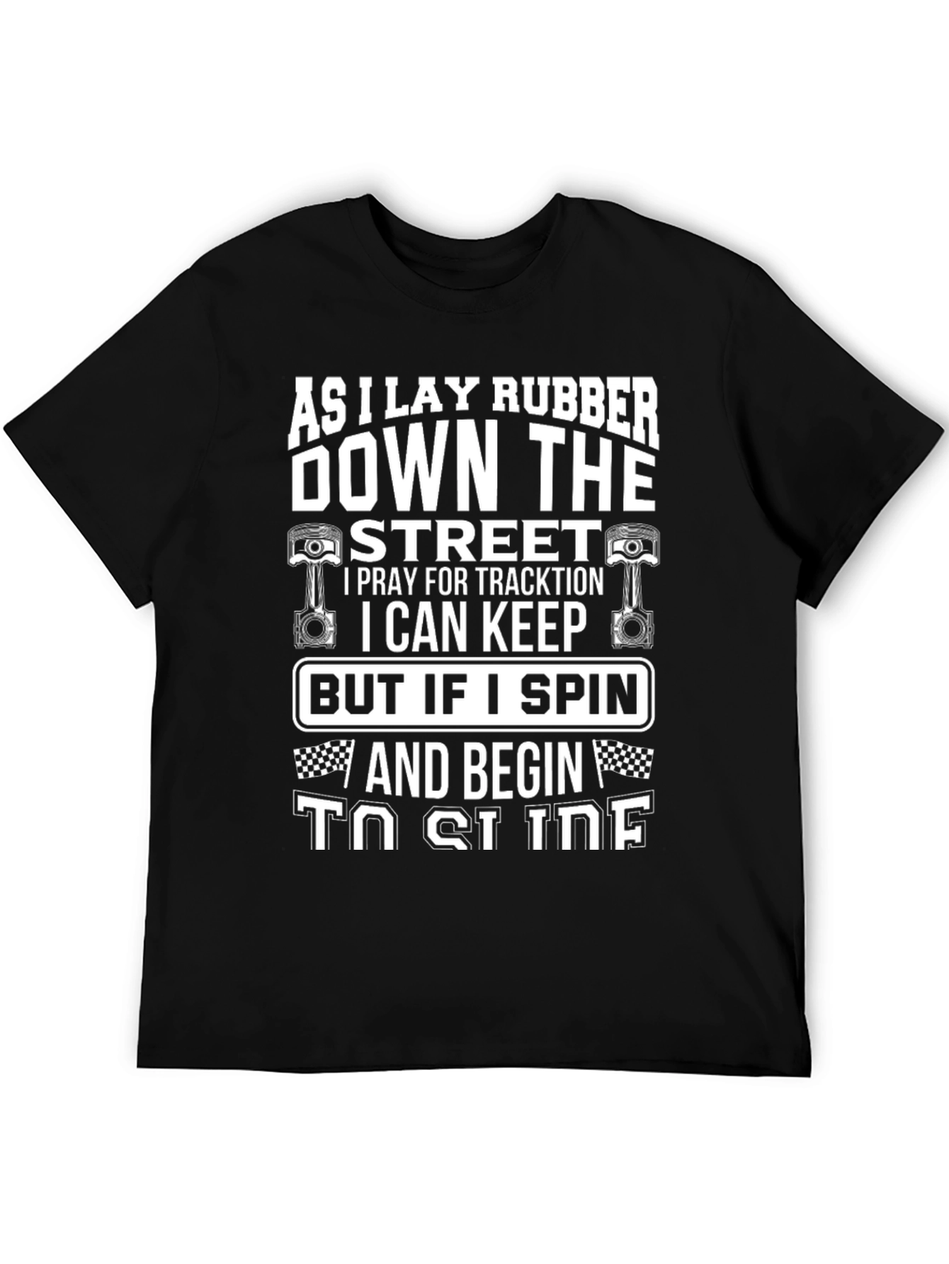 As I Lay Rubber Down The Street T-Shirt