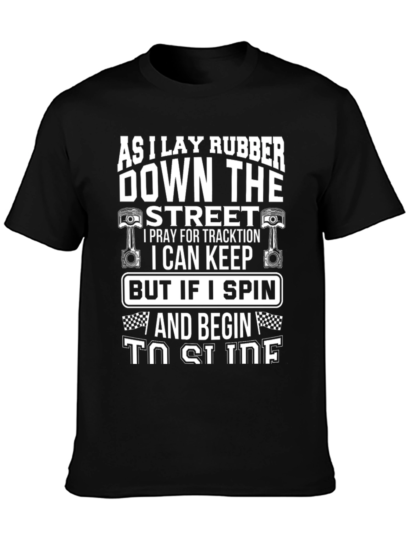 As I Lay Rubber Down The Street T-Shirt