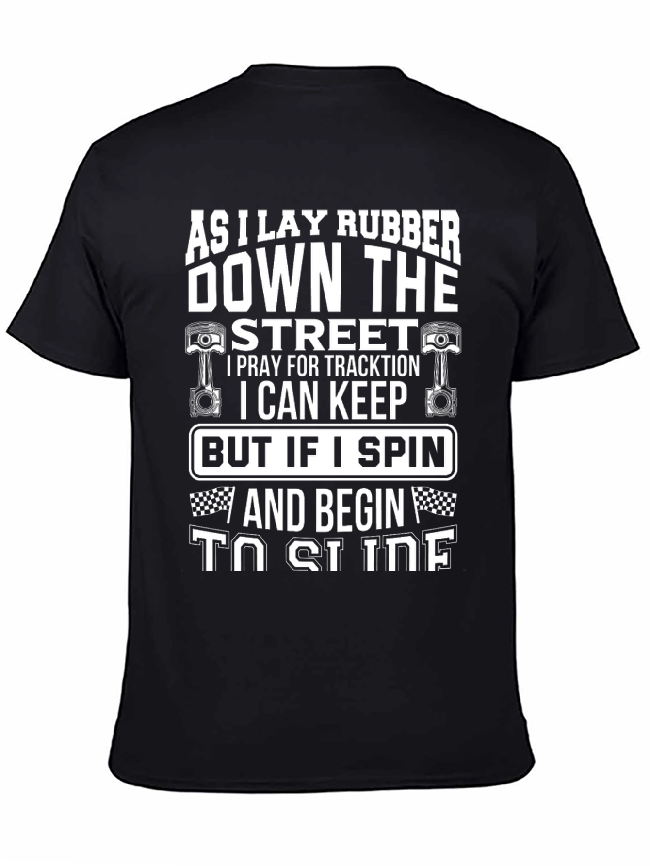 As I Lay Rubber Down The Street T-Shirt