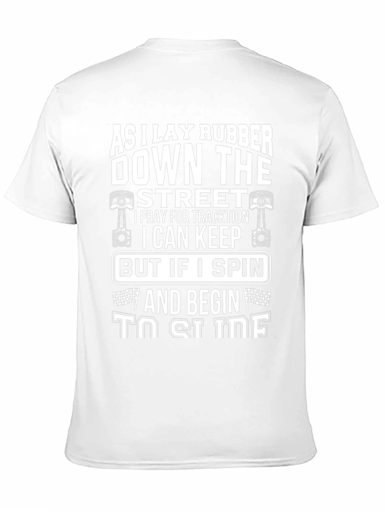 As I Lay Rubber Down The Street T-Shirt