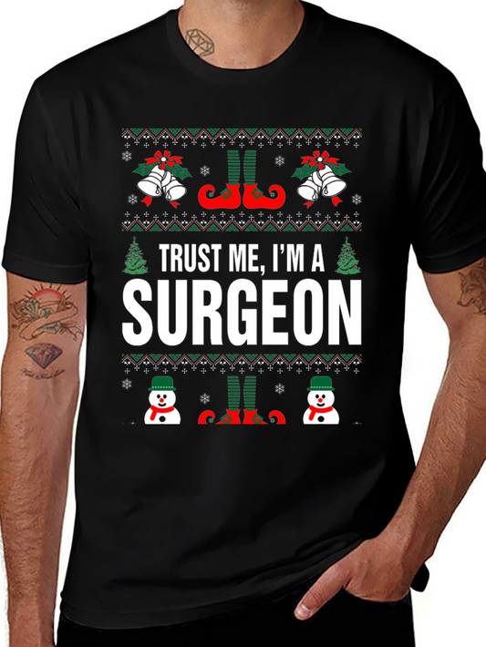 Trust Me Im a Surgeon - Ugly Christmas Sweater T-Shirt