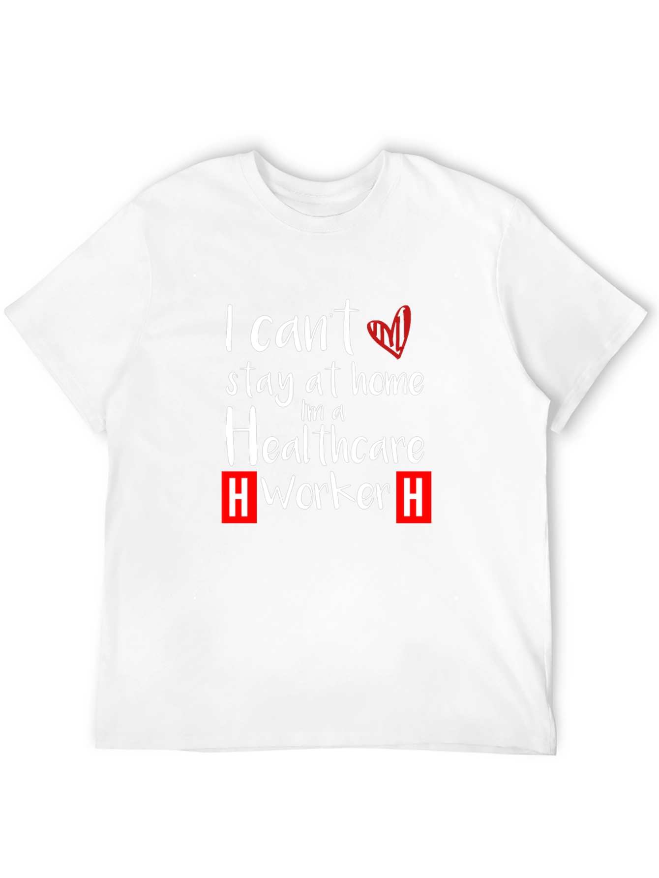 Healthcare Worker T-Shirt - Stay At Home Alternative