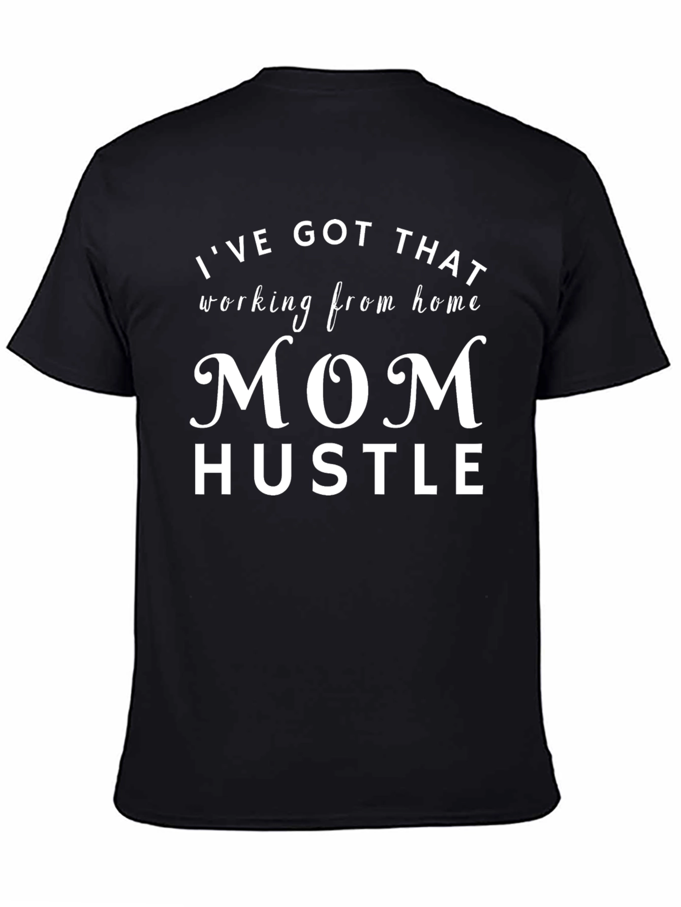 Mom Hustle T-Shirt - Working From Home