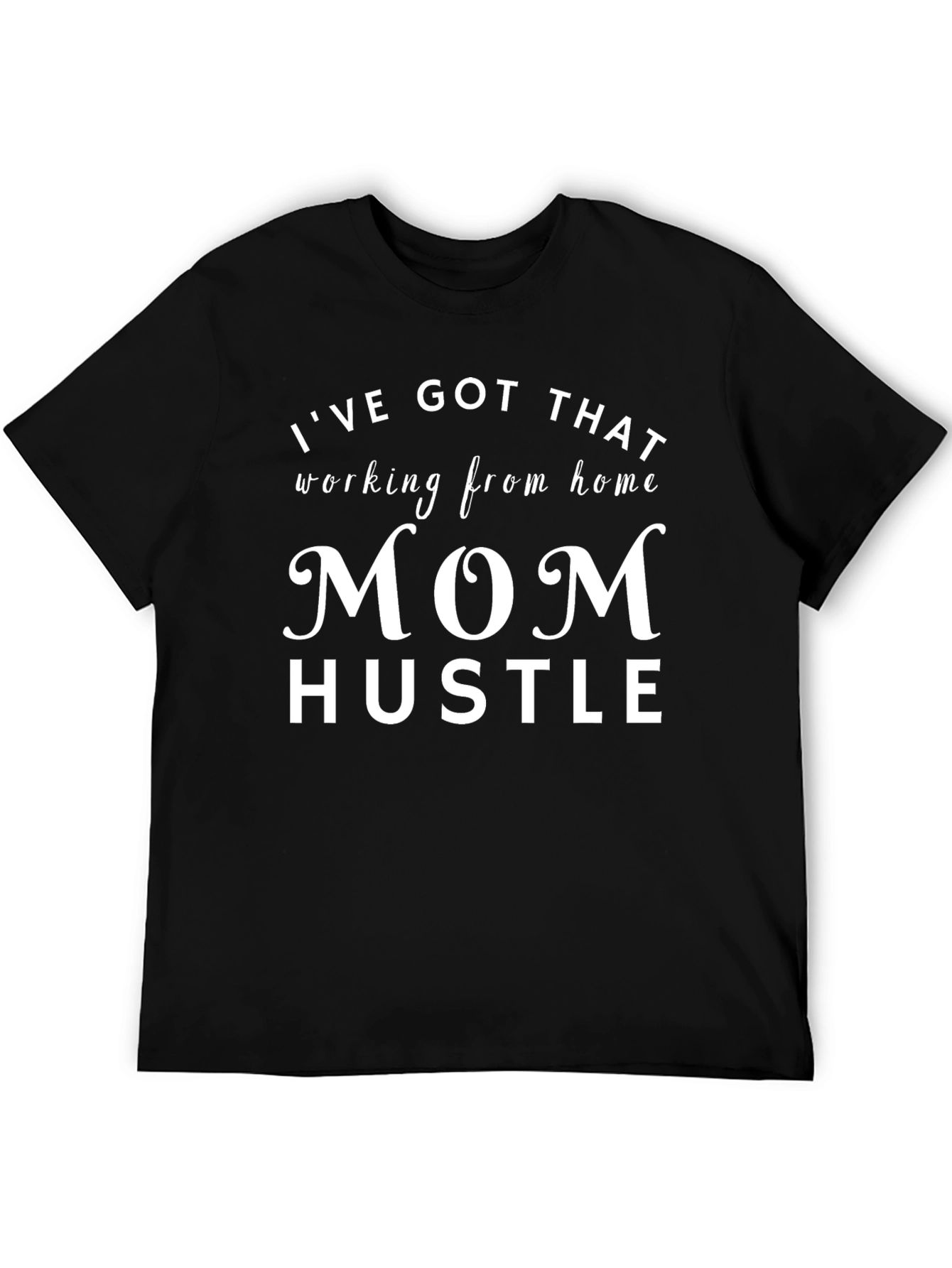 Mom Hustle T-Shirt - Working From Home