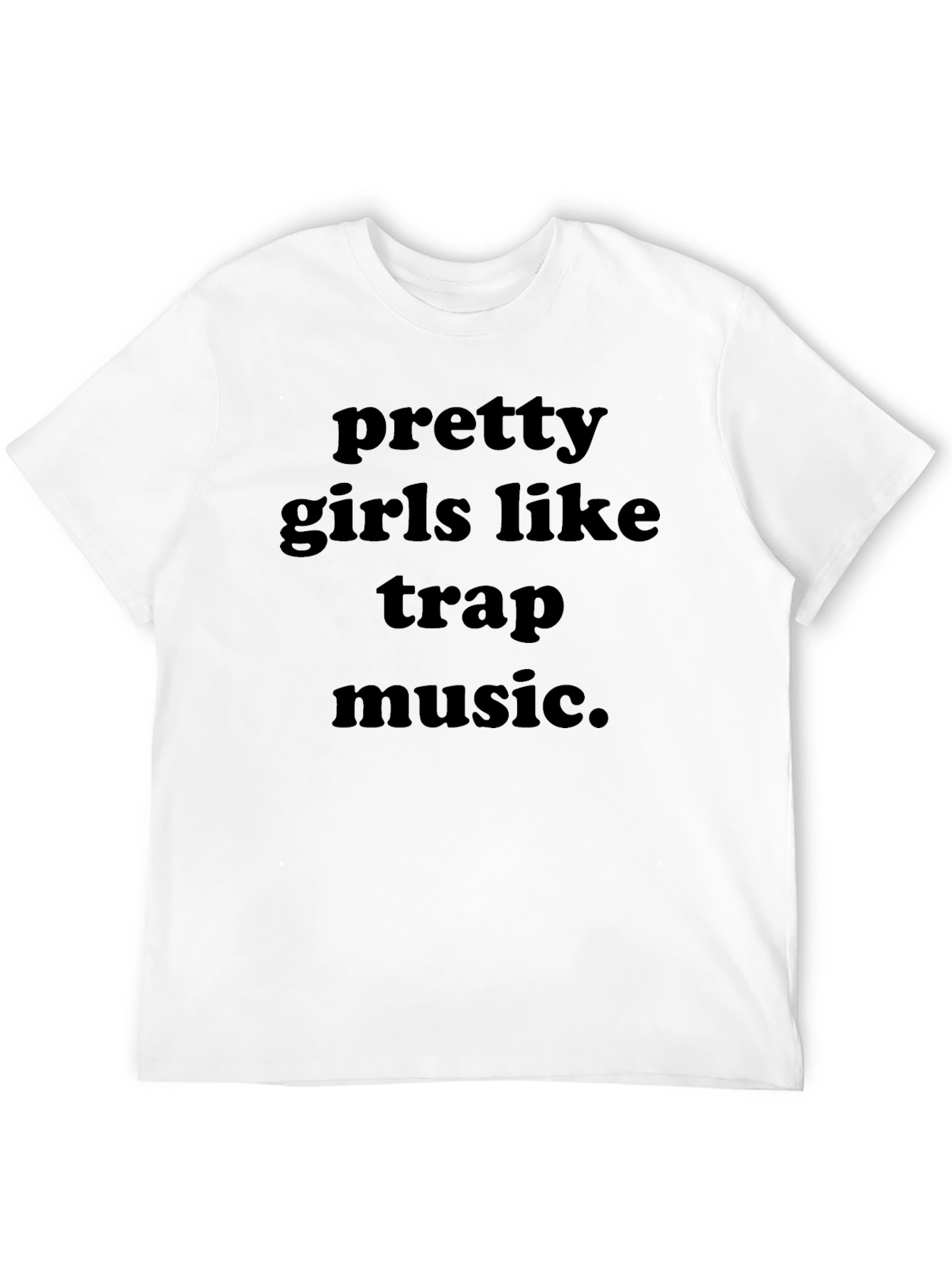 Pretty Girls Like Trap Music Black T-Shirt