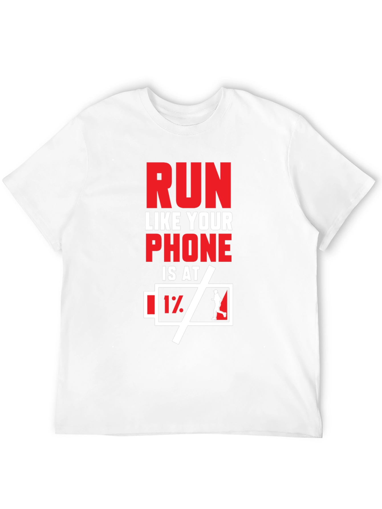 Run Like Your Phone is at 1% T-Shirt