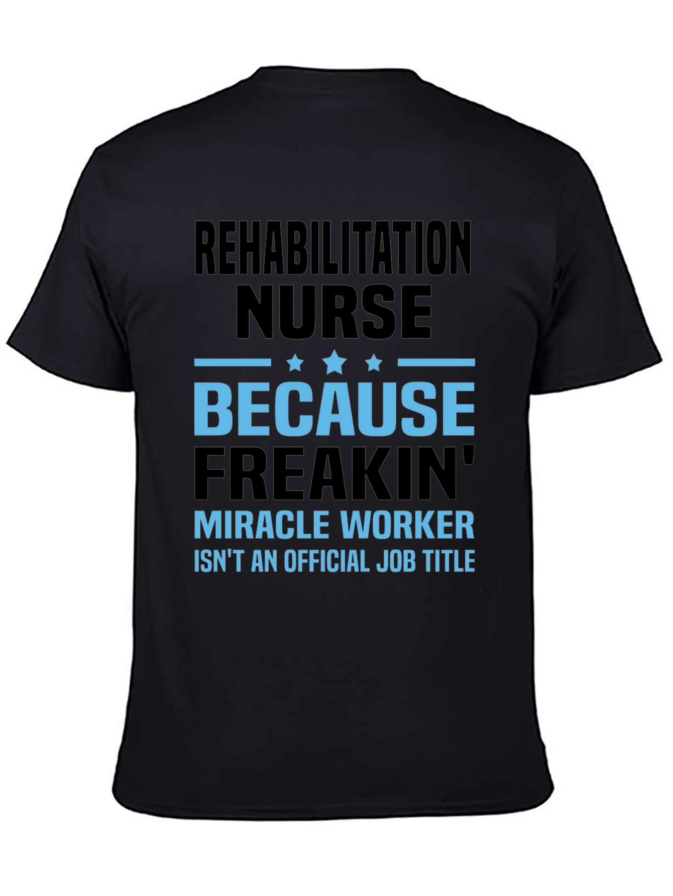Rehabilitation Nurse Miracle Worker T-Shirt