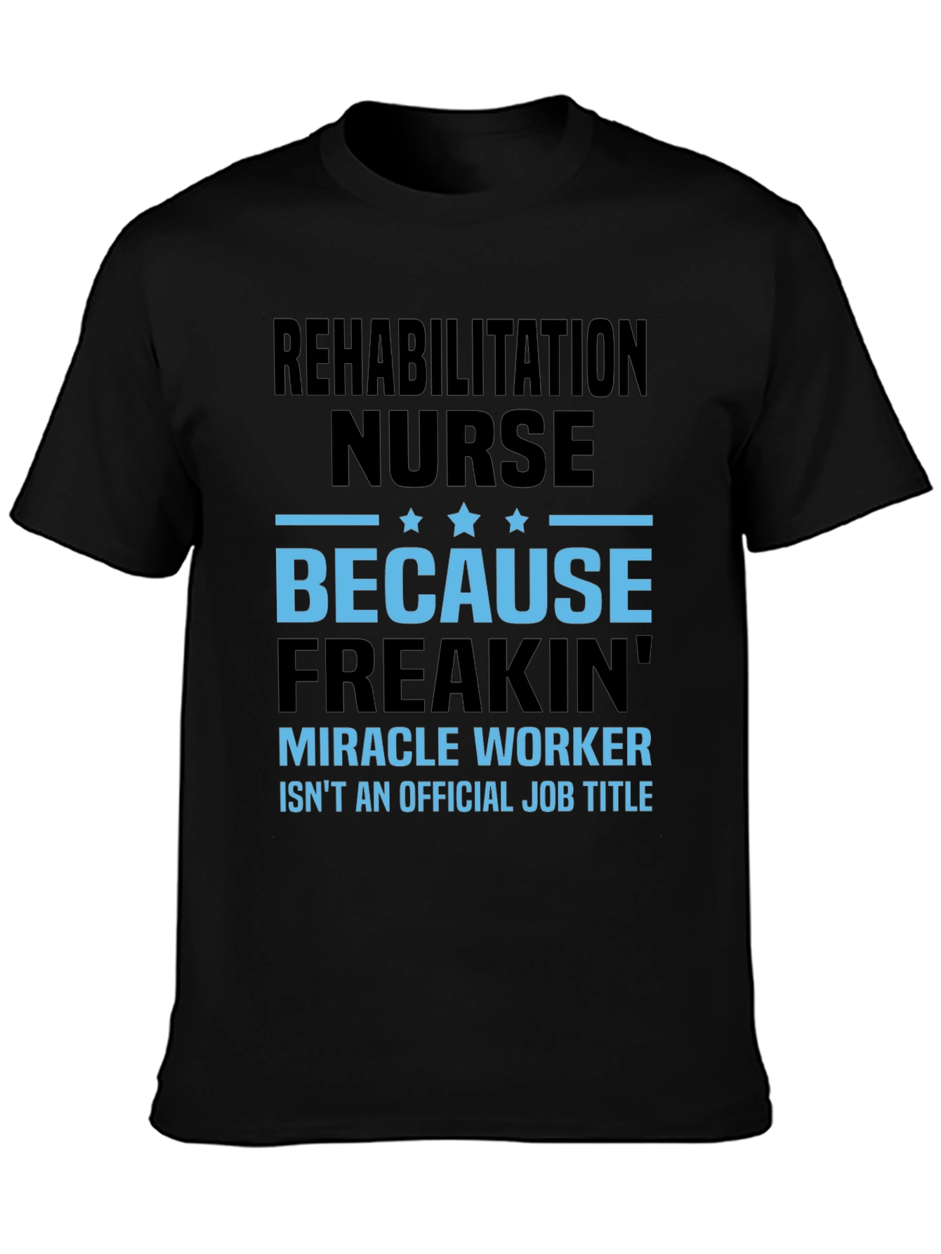 Rehabilitation Nurse Miracle Worker T-Shirt