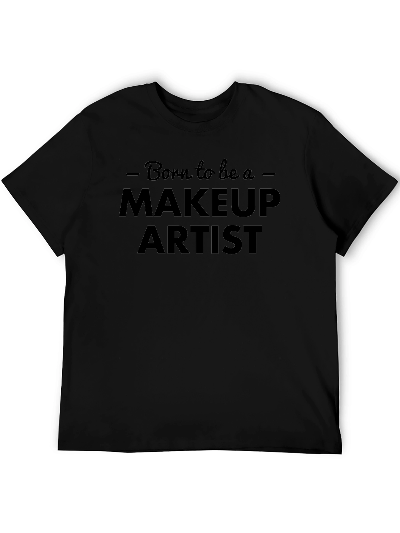 Born To Be A Makeup Artist Black T-Shirt