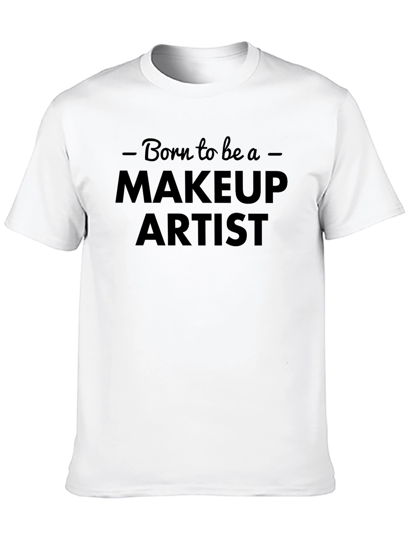 Born To Be A Makeup Artist Black T-Shirt