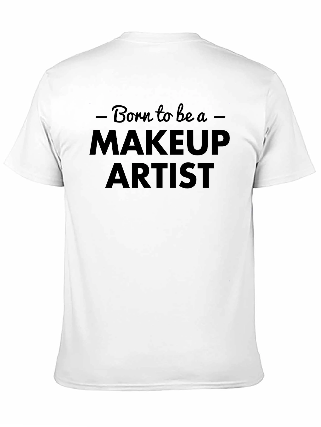 Born To Be A Makeup Artist Black T-Shirt