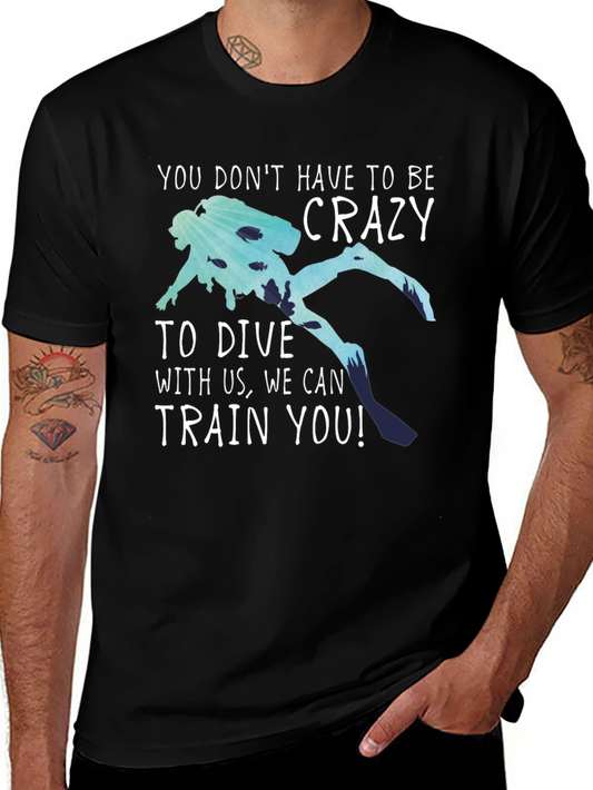 Funny Diving T-Shirt: No Crazy Divers Needed!