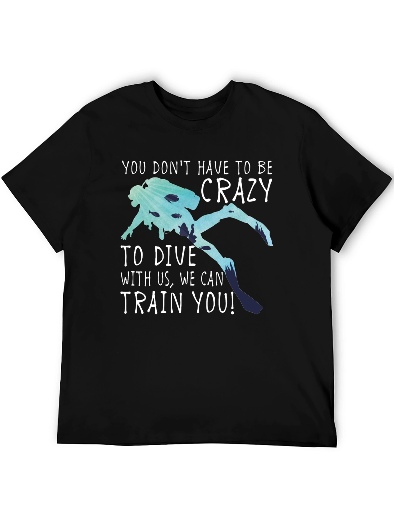 Funny Diving T-Shirt: No Crazy Divers Needed!