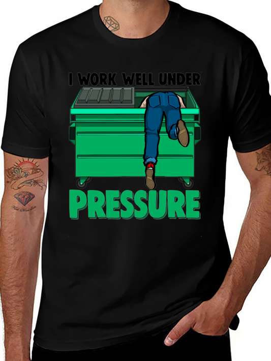 I Work Well Under Pressure T-Shirt