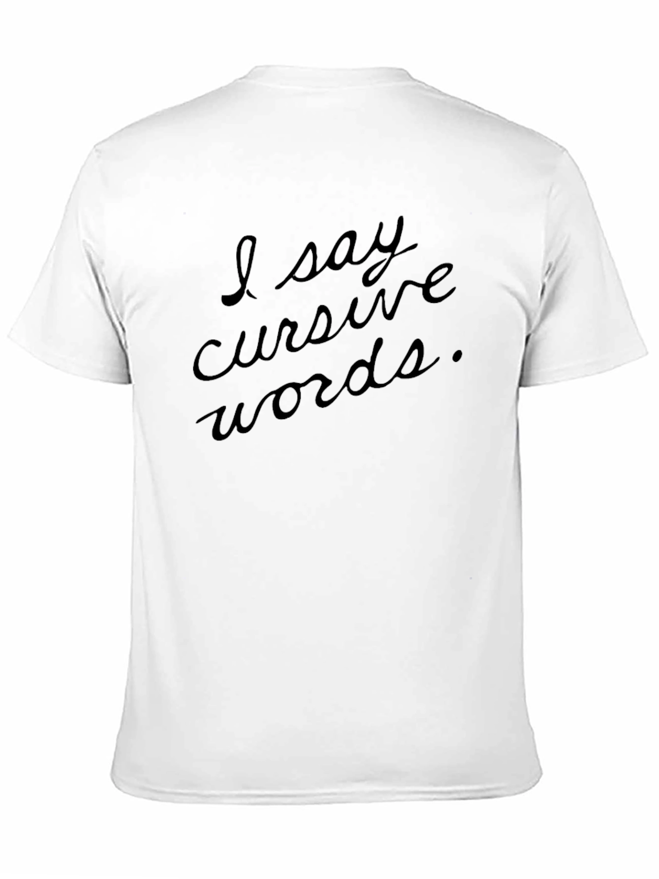 I Say Cursive Words Black T-Shirt