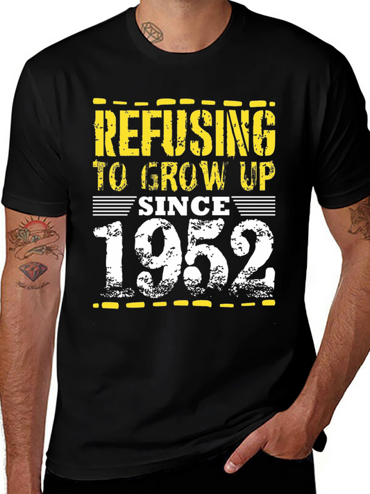 Refusing to Grow Up Since 1952 Graphic Tee