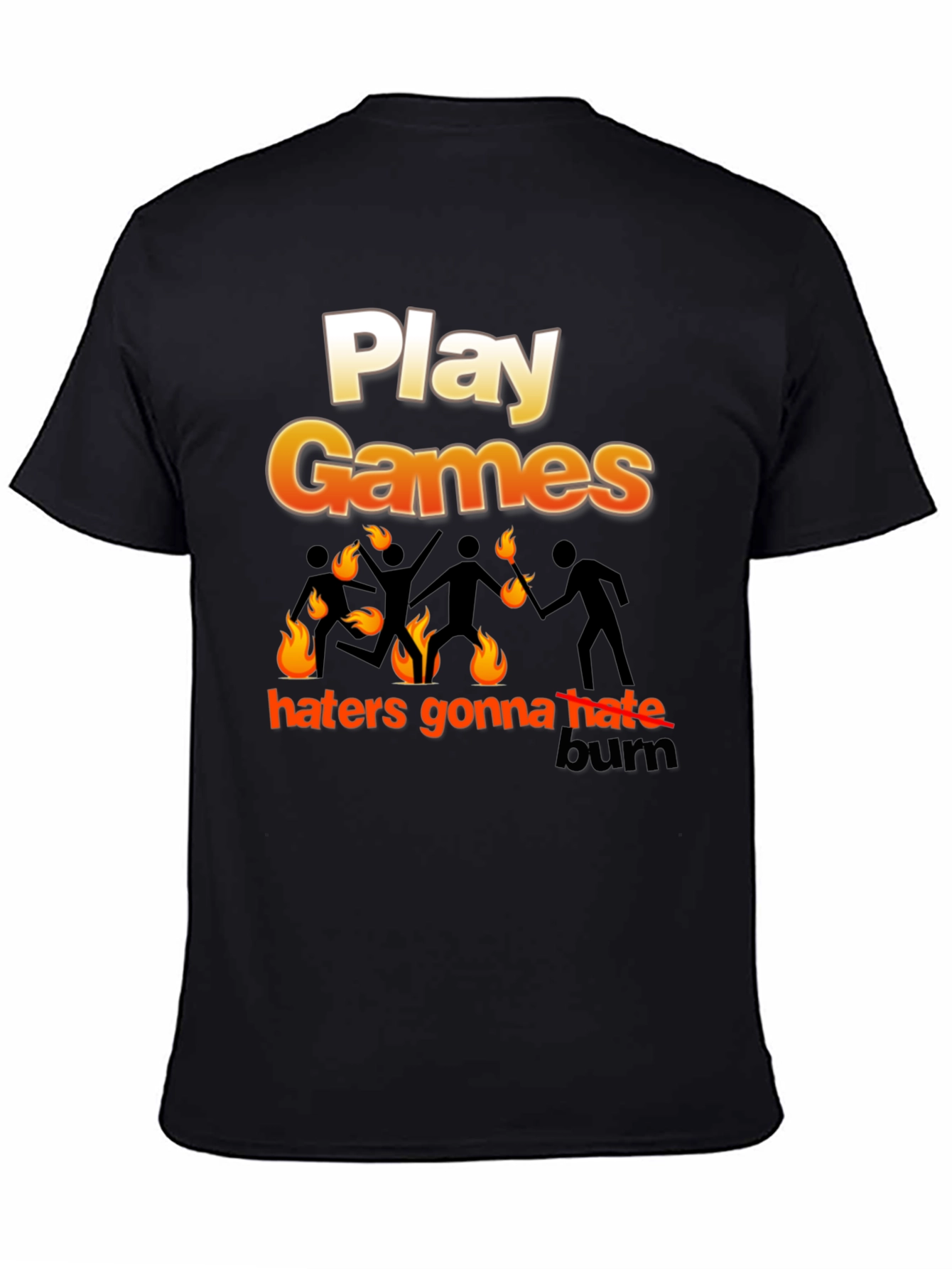 Play Games Haters Gonna Hate Mens T-Shirt
