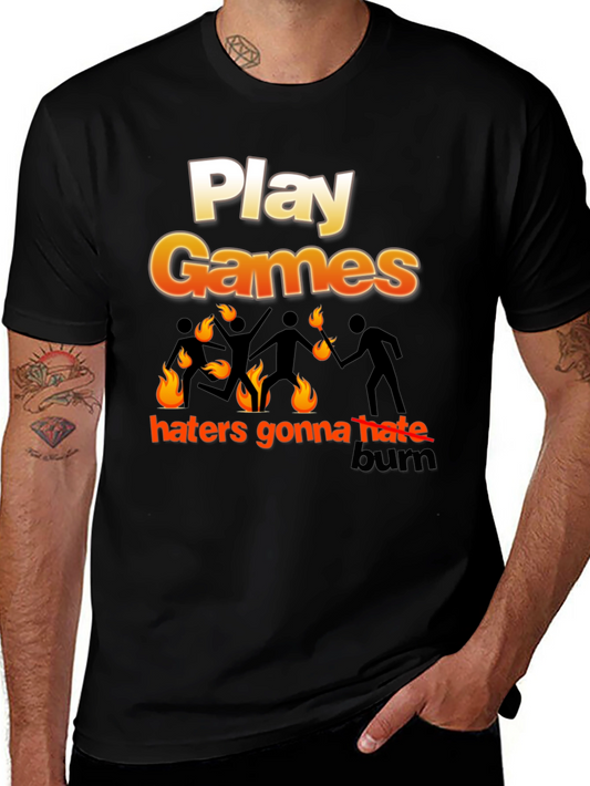 Play Games Haters Gonna Hate Mens T-Shirt