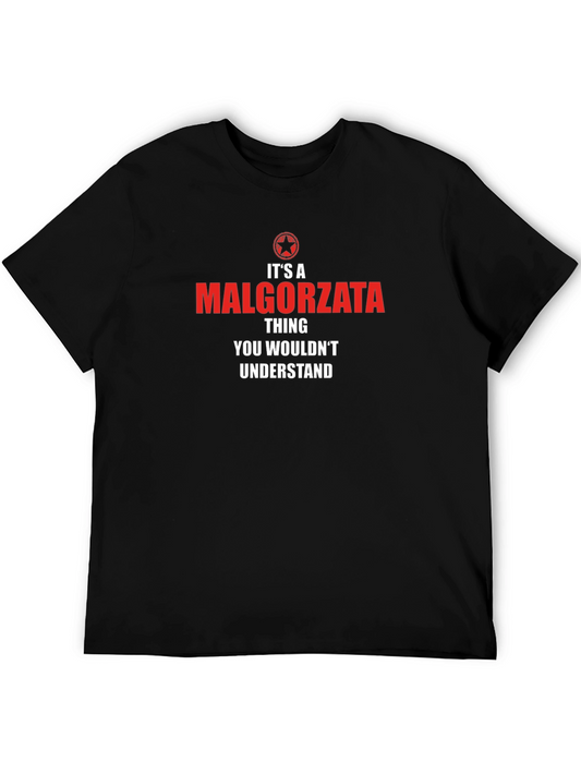 Its a Malgorzata Thing T-Shirt