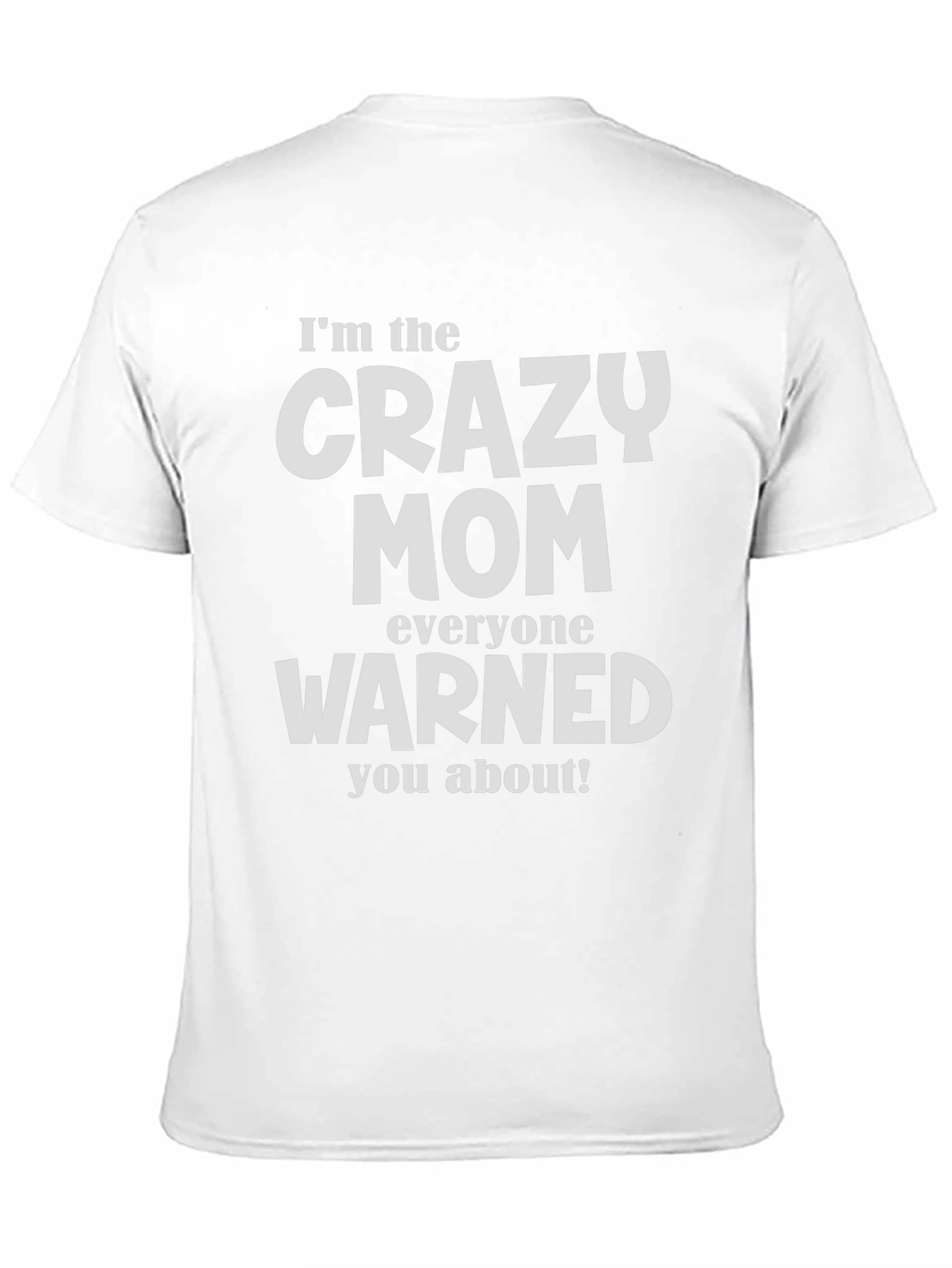 Crazy Mom T-Shirt - Warned You About!