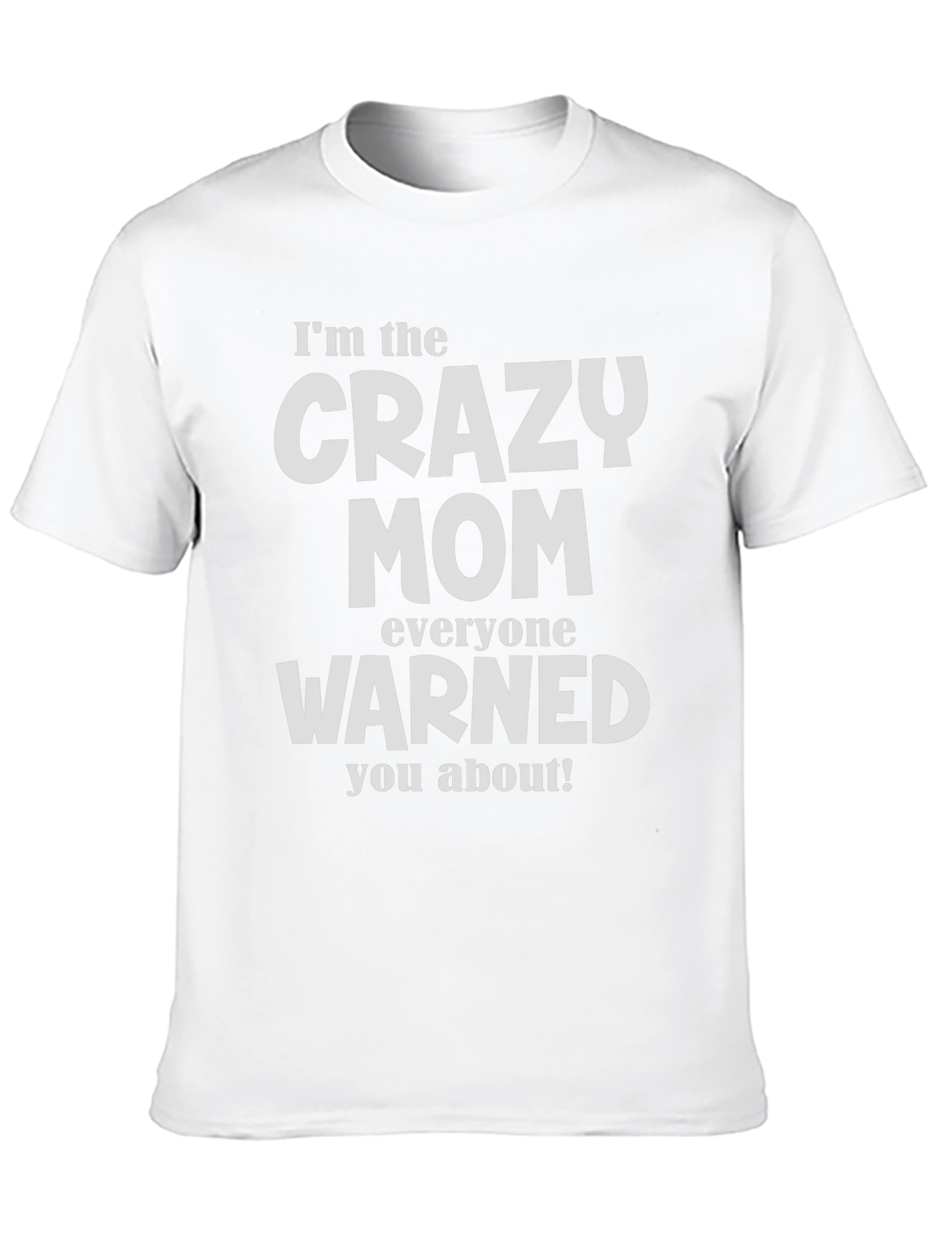 Crazy Mom T-Shirt - Warned You About!