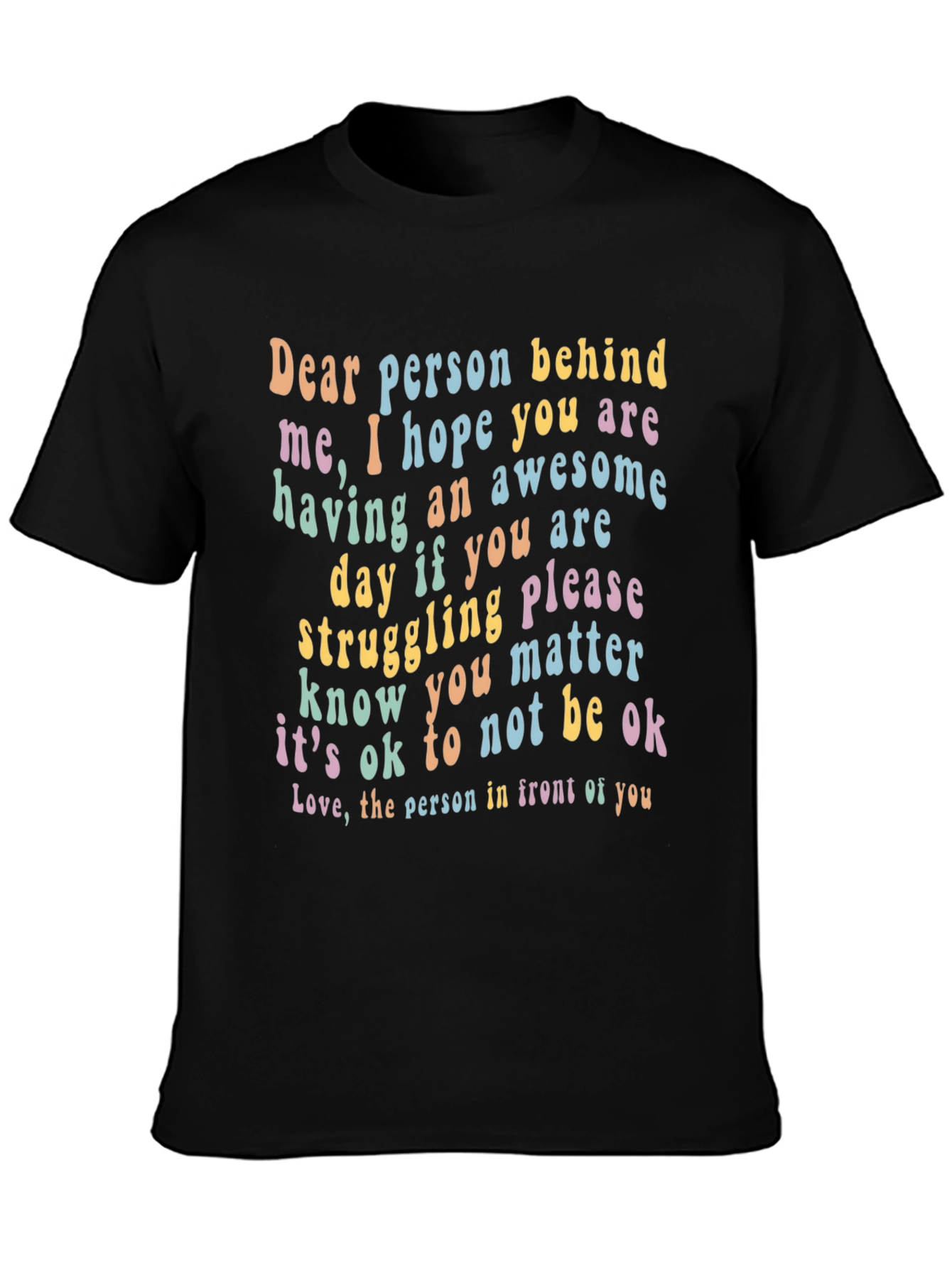 Inspirational Graphic T-Shirt - Dear Person Behind Me