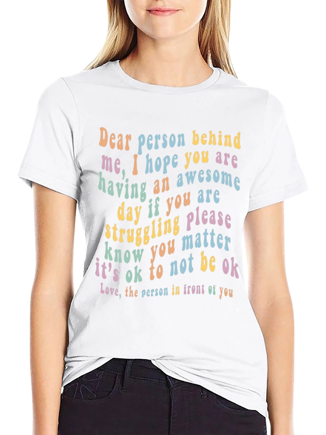Inspirational Graphic T-Shirt - Dear Person Behind Me