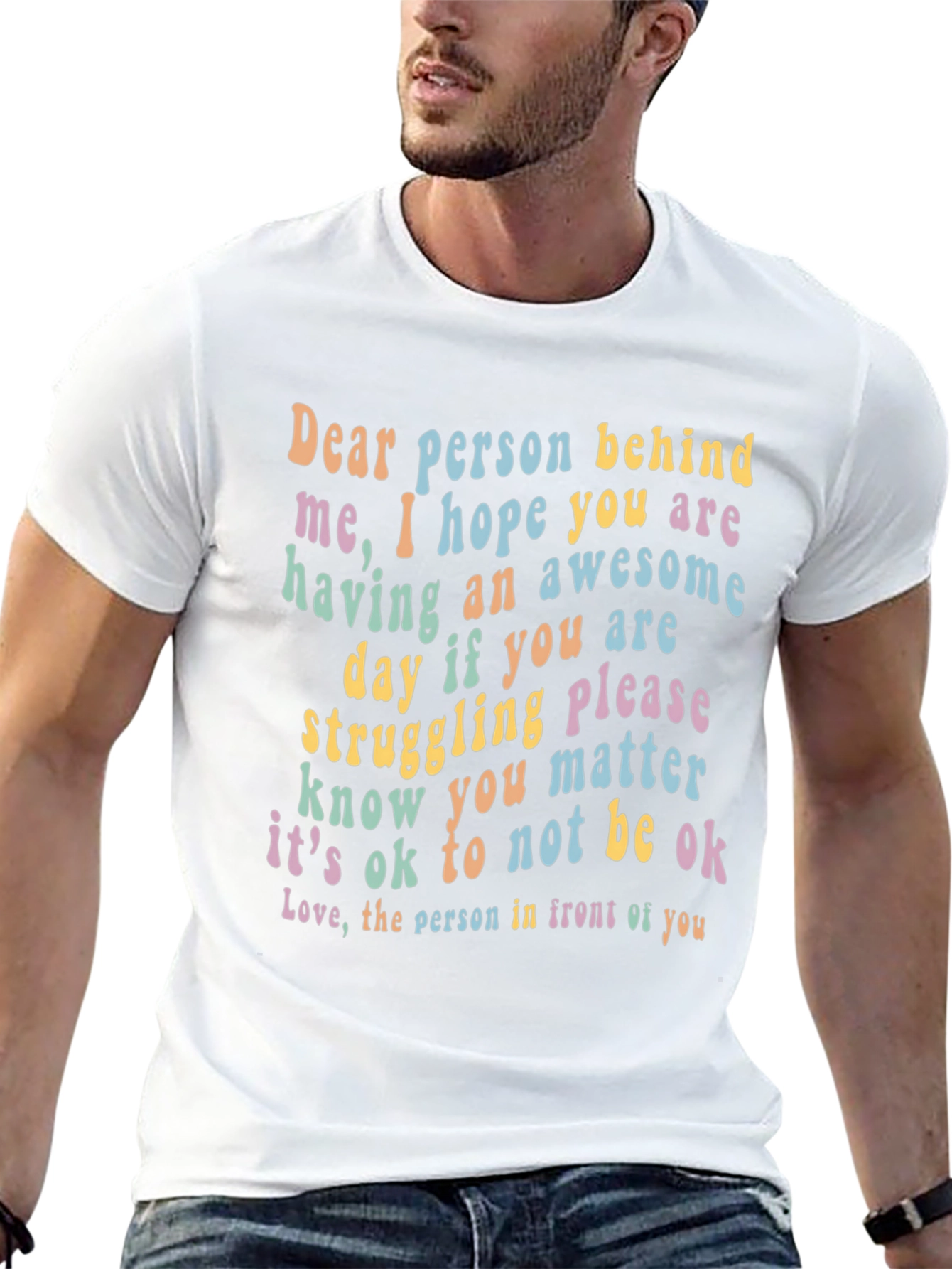 Inspirational Graphic T-Shirt - Dear Person Behind Me