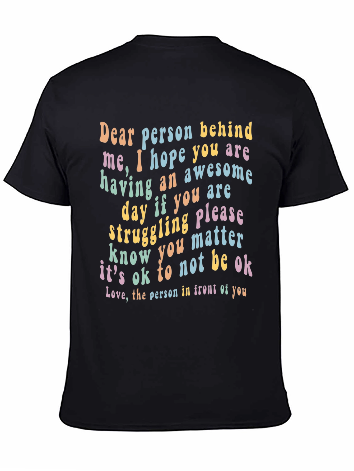 Inspirational Graphic T-Shirt - Dear Person Behind Me