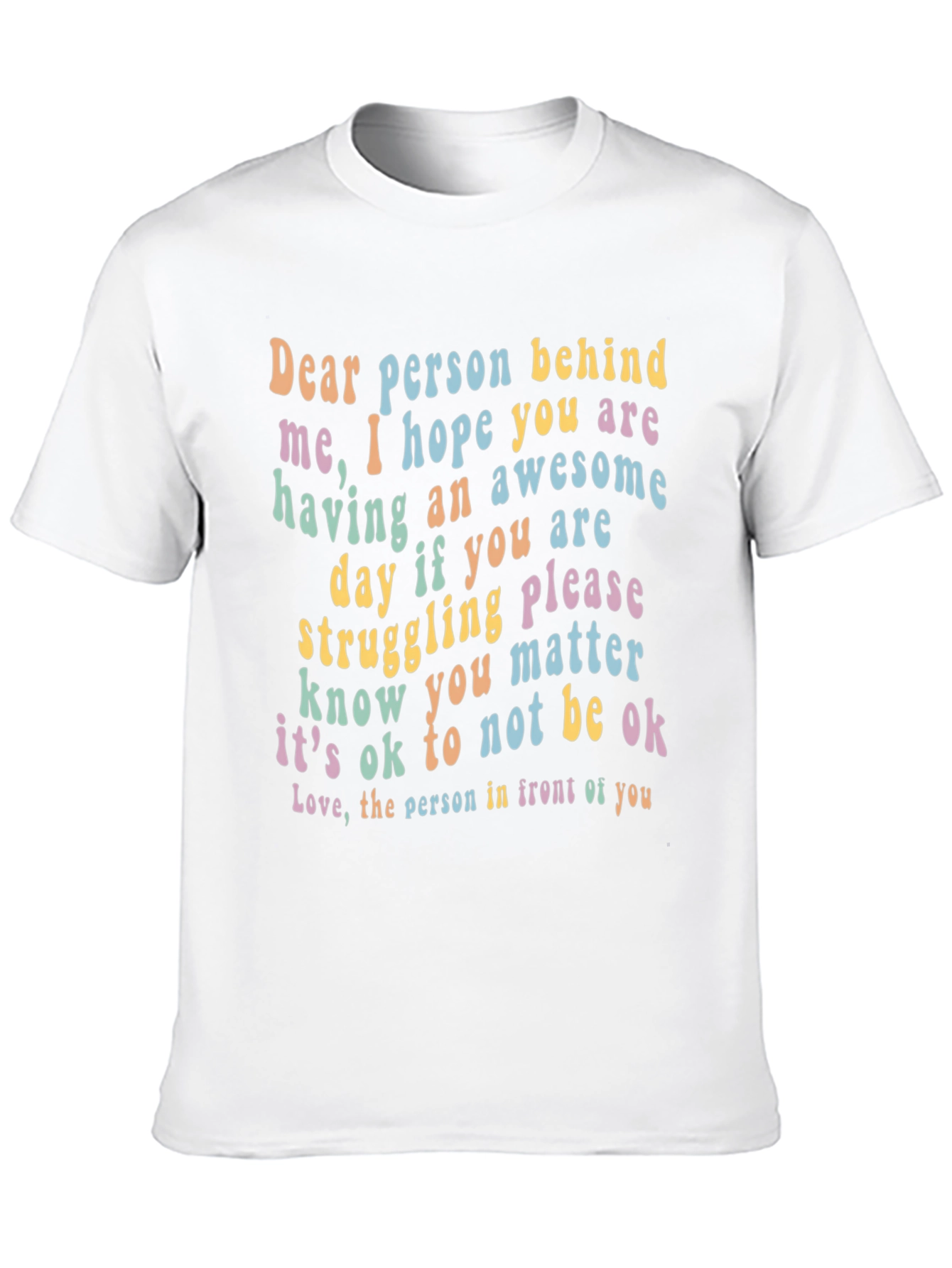 Inspirational Graphic T-Shirt - Dear Person Behind Me